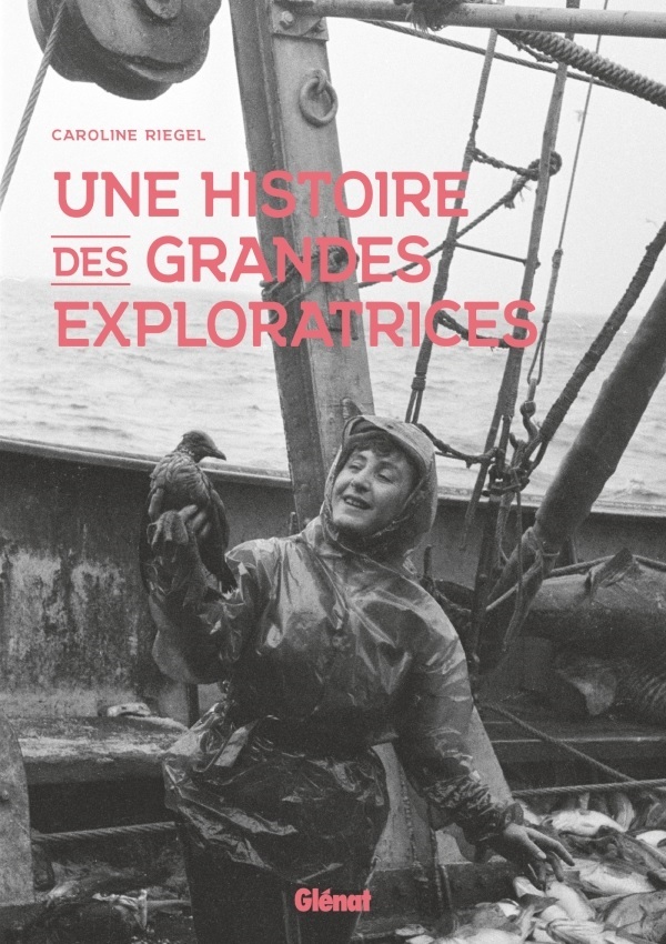 une histoire des grandes exploratrices couverture glénat pochette livre une histoire des grandes exploratrices